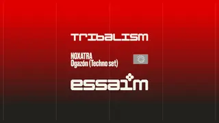 tribalism - NOXATRA, Ogazón (Techno set) at essaim