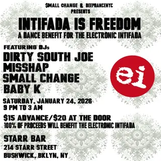 Intifada Is Freedom! a benefit for Electronic Intifada at Starr Bar