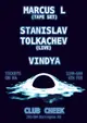 Club Cheek presents: Stanislav Tolkachev (live), Marcus L (tape set), Vindya