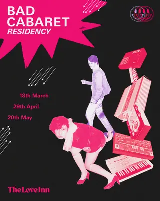 Bad Cabaret Residency #01 with RubySD, Jansa + Luc Ramshaw & Terrier at The Love Inn