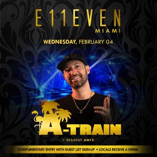 A-Train at E11EVEN at E11EVEN MIAMI