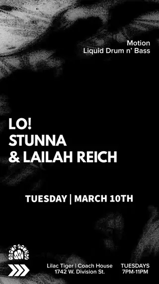 MOTION / Weekly liquid DNB with LO! / Stunna / LAILAH REICH at Lilac Tiger / Coach House