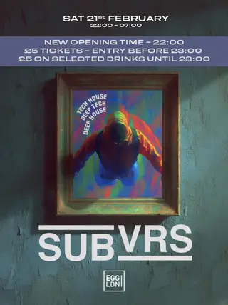 Egg LDN Pres: SUBVRS - Tech House, Deep Tech & Deep House at Egg London