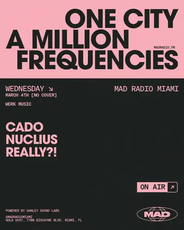 WERK MUSIC: CADO, NUCLIUS, REALLY at Mad Radio Miami WERK MUSIC: CADO, NUCLIUS, REALLY at Mad Radio Miami