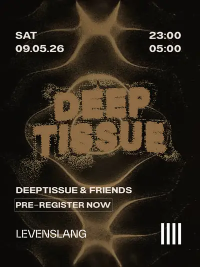 DEEP TISSUE & FRIENDS - PRE-REG DEEP TISSUE & FRIENDS - PRE-REG - EDM event at Levenslang Amsterdam in Amsterdam