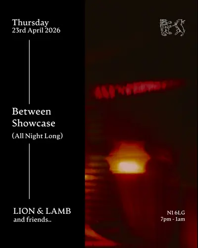Lion & Lamb and Friends with Between Showcase (All Night Long) Lion & Lamb and Friends with Between Showcase (All Night Long) - EDM event at The Lion and Lamb in London