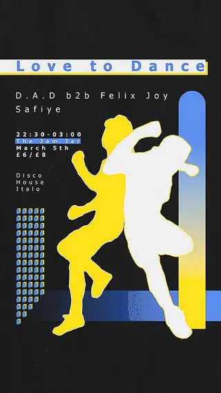 Love To Dance w/ Felix Joy b2b D.A.D at The Jam Jar