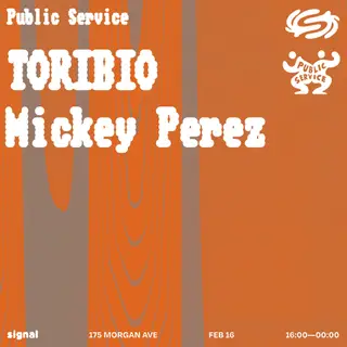Public Service: Toribio + Mickey Perez at Signal Public Service: Toribio + Mickey Perez at Signal