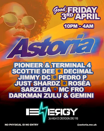 Astoria - Good Friday - EDM event at Energy in London