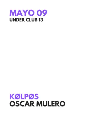 ANIVERSARIO 13 - KØLPØS - Oscar Mulero at Under Club ANIVERSARIO 13 - KØLPØS - Oscar Mulero at Under Club