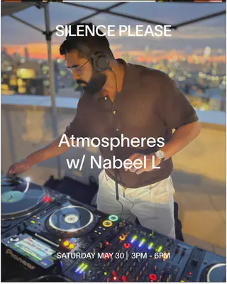 Atmospheres with Nabeel at Silence Please Atmospheres with Nabeel at Silence Please