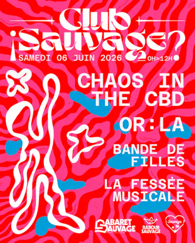 ¡Club Sauvage with Chaos In The CBD / Or:la / Bande de Filles / La Fessée Musicale - EDM event at Cabaret Sauvage in Paris