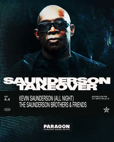 Saunderson Takeover: Kevin Saunderson (All Night) + The Saunderson Brothers and Friends Saunderson Takeover: Kevin Saunderson (All Night) + The Saunderson Brothers and Friends - EDM event at Paragon in New York