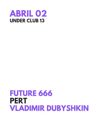 ANIVERSARIO 13 - FUTURE 666 - PERT - Vladimir Dubyshkin at Under Club ANIVERSARIO 13 - FUTURE 666 - PERT - Vladimir Dubyshkin at Under Club