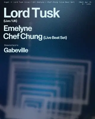 Angel presents Lord Tusk (UK) + Emelyne & Chef Chung (Live Beat Set) at Angel Music Bar