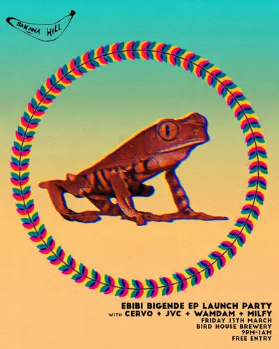 Banana Hill - Ebibi Bigende EP Launch Party - EDM event at Bird House Taproom in London