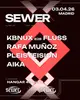 SEWER: KBNUX, Fluss, RAFA MUÑOZ, PLEISTEISION, AIKA