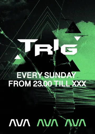 TRIG (FROM 23:00 - XXX) at AVA Club TRIG (FROM 23:00 - XXX) at AVA Club