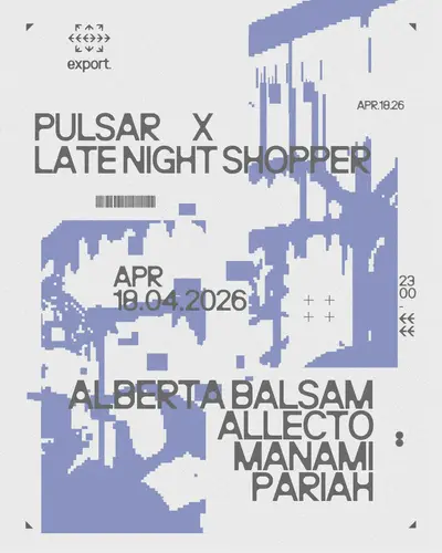 Pulsar x Late Night Shopper: Alberta Balsam, Allecto, Manami, Pariah - EDM event at export in Rotterdam