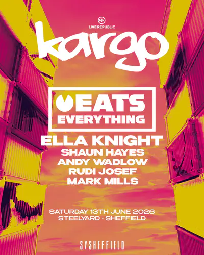 Eats Everything & MORE| Kargo at SY Sheffield - EDM event at Steelyard Kelham in Sheffield