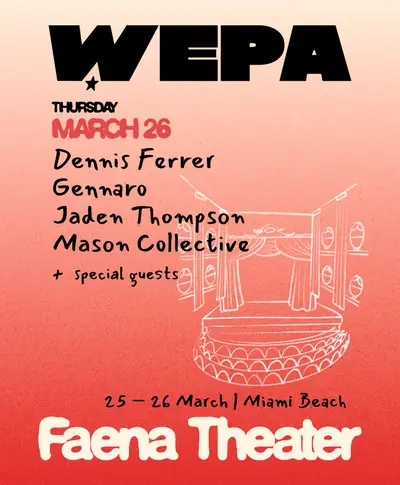 WEPA with DENNIS FERRER, GENNARO, JADEN THOMPSON, MASON COLLECT - EDM event at Faena Theatre in Miami