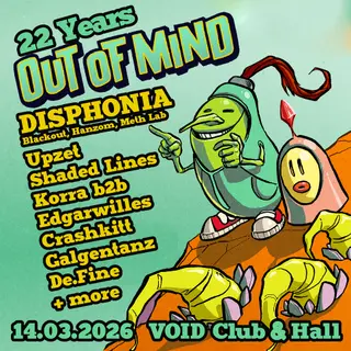22 Years Out Of Mind with Disphonia (GRC), Upzet, Shaded Lines, KORRA b2b edgarwilles, DE.fine at Void Club 22 Years Out Of Mind with Disphonia (GRC), Upzet, Shaded Lines, KORRA b2b edgarwilles, DE.fine at Void Club