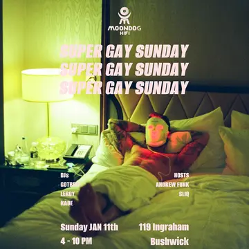 Super Gay Sunday at Moondog Hifi Super Gay Sunday at Moondog Hifi