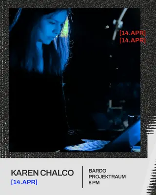 RADAЯ Experimental Live Sessions / KAREN CHALCO at Bardo Projektraum