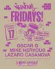 Nervous Fridays! Oscar G, Mike Nervous, Lazaro Casanova