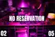 NO RESERVATION