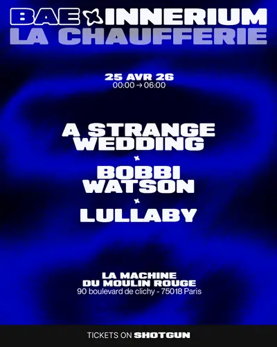 BAE Party présente Innerium avec A Strange Wedding BAE Party présente Innerium avec A Strange Wedding - EDM event at La Machine Du Moulin Rouge in Paris