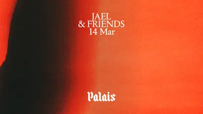 Palais: JAEL & Friends Palais: JAEL & Friends - EDM event at Palais in London