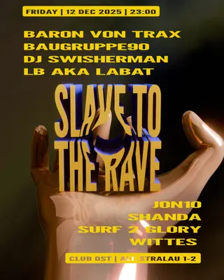 Slave To The Rave 39 with BAUGRUPPE90, LB aka LABAT, DJ SWISHERMAN at OST