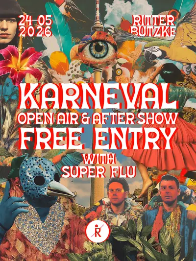 Karneval Open Air & Party with Super Flu - FREE without ticket ALL DAY - ALL NIGHT Karneval Open Air & Party with Super Flu - FREE without ticket ALL DAY - ALL NIGHT - EDM event at Ritter Butzke in Berlin