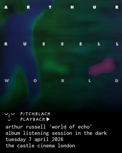 Pitchblack Playback: Arthur Russell 'World of Echo' Pitchblack Playback: Arthur Russell 'World of Echo' - EDM event at The Castle Cinema in London