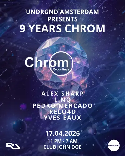 Chrom Recordings 9 Years x UNDRGRND - EDM event at John Doe in Amsterdam
