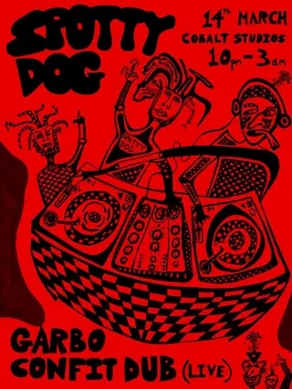 SPOTTY DOG ( Garbo and Confit Dub) at Cobalt Studios SPOTTY DOG ( Garbo and Confit Dub) at Cobalt Studios