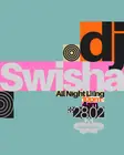 DJ SWISHA (All Night Long) thumbnail