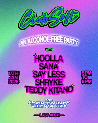 Club Soft with Teddy Kitano, Say Less, Hoolla, SANA + Shryke at Last Arch