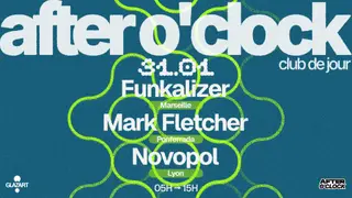After O'clock: Mark Fletcher - Funkalizer - Novopol at Glazart
