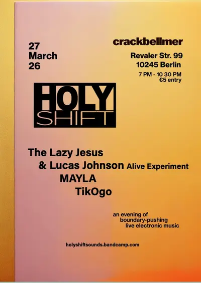 HolyShift LIVE TAKEOVER IV with The Lazy Jesus & Lucas Johnson Alive Experiment, MAYLA, TikOgo - EDM event at Crack Bellmer in Berlin