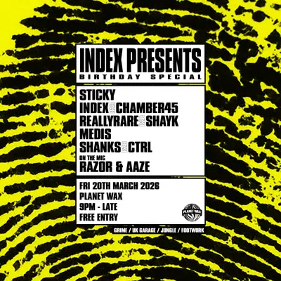 Index PRESENTS: BIRTHDAY SPESH - EDM event at Planet Wax in London