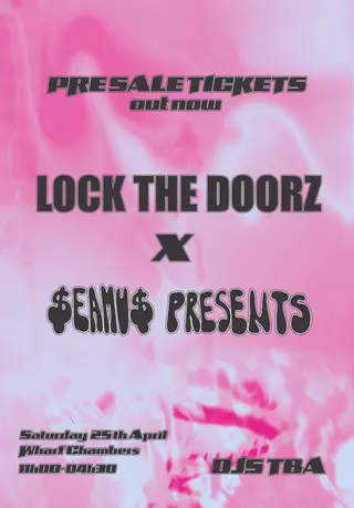 Lock the Doorz X $EAMU$ PRESENTS at Wharf Chambers Lock the Doorz X $EAMU$ PRESENTS at Wharf Chambers