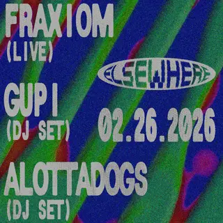 Fraxiom (Live), Gupi (DJ set), Alottadogs (DJ set) at Elsewhere Fraxiom (Live), Gupi (DJ set), Alottadogs (DJ set) at Elsewhere