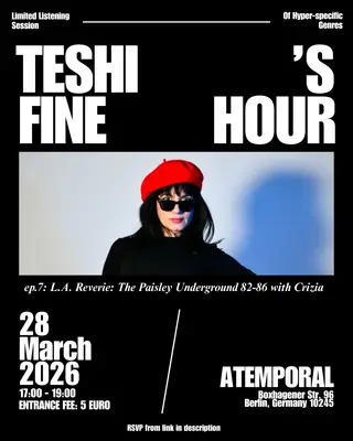 Teshi's Fine Hour: L.A. Reverie: The Paisley Underground 82-86 with Crizia at Atemporal