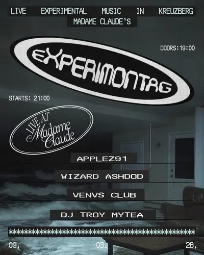 Experimontag: Applez91 + Venvs + Club Wizard Ashdod with Dj Troy Mytea - EDM event at Madame Claude in Berlin