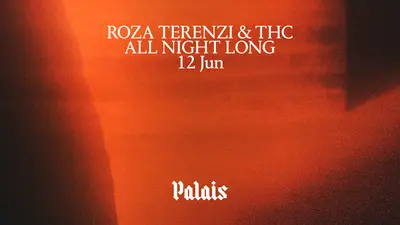Palais: Roza Terenzi & THC (All Night Long) - EDM event at Palais in London