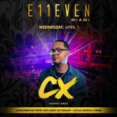 CX at E11EVEN CX at E11EVEN - EDM event at E11EVEN MIAMI in Detroit