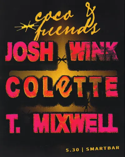 Coco & Friends feat. Josh Wink - Colette - T. Mixwell Coco & Friends feat. Josh Wink - Colette - T. Mixwell - EDM event at smartbar in Chicago