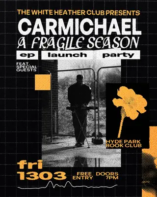 The White Heather Club presents: 'A Fragile Season' EP Launch Party at Hyde Park Book Club The White Heather Club presents: 'A Fragile Season' EP Launch Party at Hyde Park Book Club